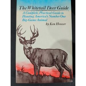 1972 THE WHITETAIL DEER GUIDE by Ken Heuser 208 Page Book
